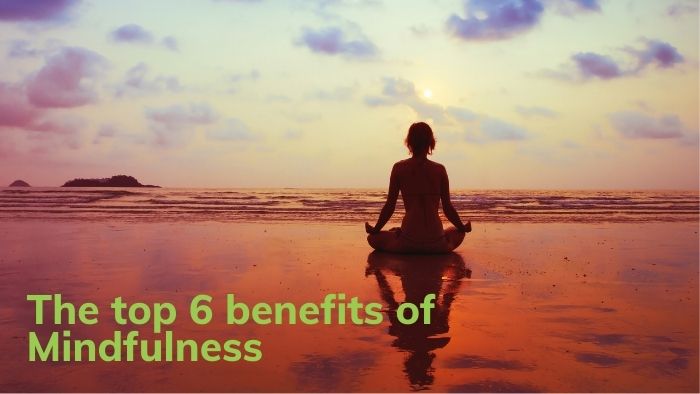 The Top 6 Benefits of Mindfulness. The Guide to get started with Mindfulness this Summer.